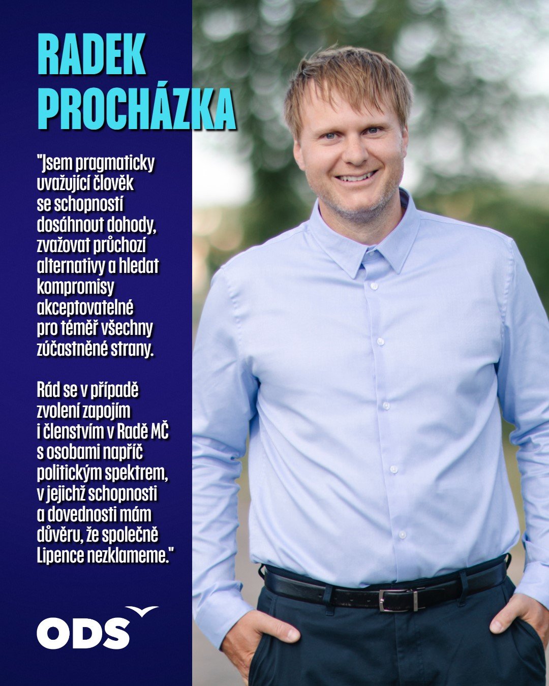 Dnes vám představuji Radka Procházku. Právě s lidmi, jako je Radek, chci měnit Lipence k lepšímu